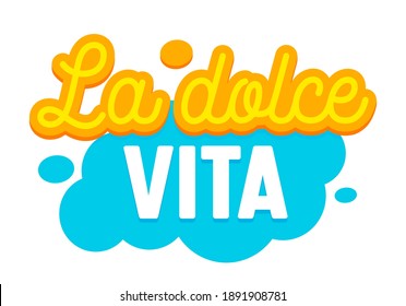 La Dolce Vita Banner with Italian Language Typography and Elements Isolated on White Background. Motivational Aspirational Quote, Icon, Optimistic Print for T-shirt or Postcard. Vector Illustration