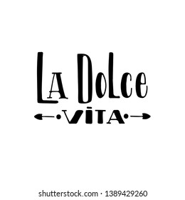 La dolce vita (Italian for "the sweet life) poster or card. Ink illustration. Hand drawn lettering. Isolated on white background.Creative word. Modern calligraphy.