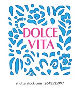 Tipografia La Dolce Vita com quadro botânico azul. Texto rosa Dolce Vita com elementos decorativos azuis para roupas da moda, impressão, adesivo, cartaz, cartão