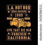 La hotrod drag racing 1974 auto shop live fast die old forever california hot rod t shirt design