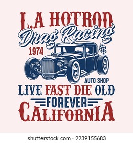 L.A Hotrod drag racing 1974 tienda de autos live fast die old para siempre California - Hot Rod diseño de camisetas vector