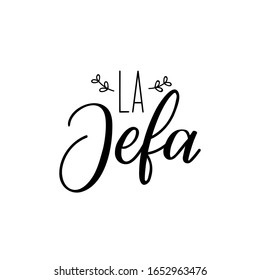 La Jefa. Lettering. Translation from Spanish - Boss. Element for flyers, banner and posters. Modern calligraphy