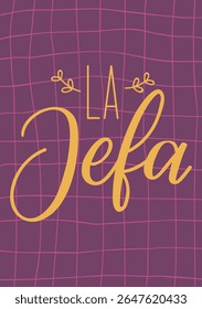 La Jefa. Lettering. Translation from Spanish - Boss. Perfect design for greeting cards, posters and social media. Spanish Lettering.