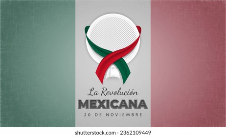 La Revolución Mexicana Greeting on Grunge Flag Background with Space for Picture and Tricolor Ribbons. Translate: Mexico Revolution Day, 20 November