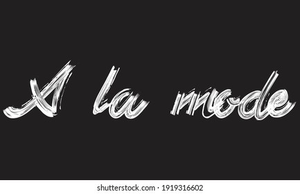 A la mode Handwritten restaurant and kitchen Brush font phrase illustration script letter on the Black background for sayings