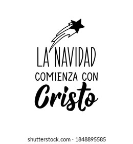 La Navidad comienza con Cristo. Lettering. Translation from Spanish - Christmas begins with Christ. Element for flyers, banner and posters. Modern calligraphy