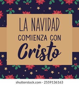 La Navidad comienza con Cristo. Translation from Spanish - Christmas begins with Christ. Perfect design for greeting cards, posters and social media. Spanish Lettering.