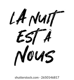 la nuit est à nous French a noite é nossa. Tipografia design impressão t-shirts moda, ilustração, vetor, cartazes, cartões, adesivos, caneca