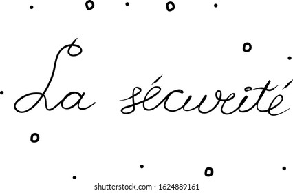 La sécurité phrase handwritten with a calligraphy brush. Security in French. Modern brush calligraphy. Isolated word black