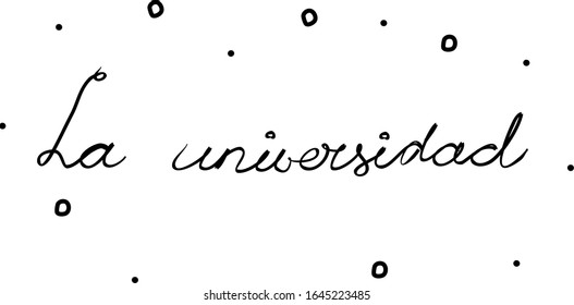 La universidad phrase handwritten with a calligraphy brush. College in spanish. Modern brush calligraphy. Isolated word black