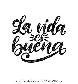 La Vida Es Buena translated from Spanish Life Is Good handwritten phrase on white background. Vector inspirational quote. Hand lettering for poster, textile print.