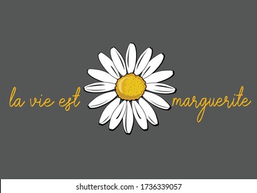 la vie est marguerita  (life is beautiful in French) vector  margarita lettering design daisy flower hand drawn decorative fashion style trend spring summer positive vibe quote