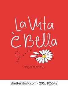 La vita e bella, life is beautiful in Italian language, inspirational positive quote text, vector illustration design for fashion graphics, t shirt prints etc