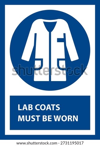 Lab coat must be worn. Lab coat must be worn in this area sign. Wear coat label.