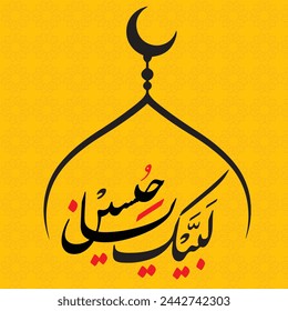 Labaik Ya Hussain Arabic Calligraphy Vector, Accident of Karbala, Son of Mola Ali