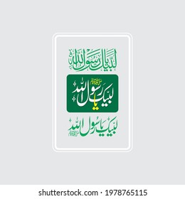 "Labbaik Ya Rasool Allah". means" We are present O' messenger of Allah.
