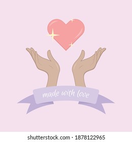 Label or badge made with love. Beautiful female hands with ribbon and text. Beautiful heart. Pastel colors. Handmade logo or badge. Vector illustration.