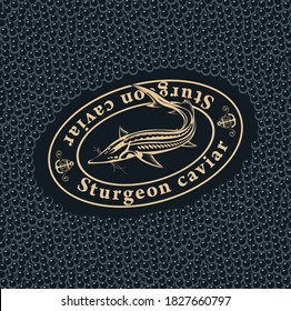 Label or banner for black sturgeon caviar with a sturgeon fish in an oval frame on a black caviar background. Vector illustration for seafood menu, label, packaging, advertising