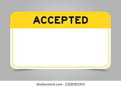 Label banner that have yellow headline with word accepted and white copy space, on gray background