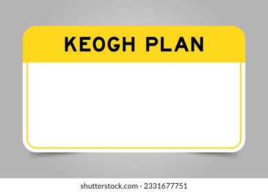 Label banner that have yellow headline with word keogh plan and white copy space, on gray background