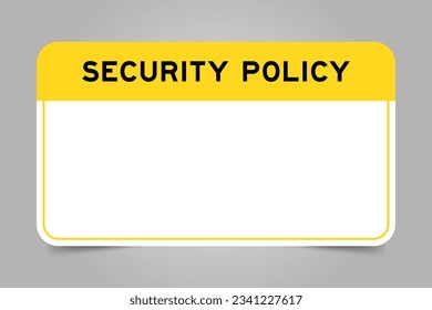 Label banner that have yellow headline with word secuirty policy and white copy space, on gray background