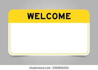 Label banner that have yellow headline with word welcome and white copy space, on gray background