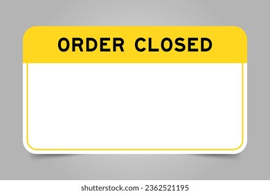Label banner that have yellow headline with word order closed and white copy space on gray background