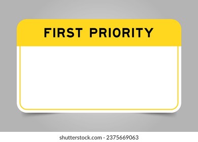 Label banner that have yellow headline with word first priority and white copy space on gray background