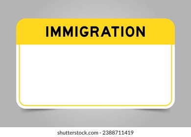 Label banner that have yellow headline with word immigration and white copy space, on gray background