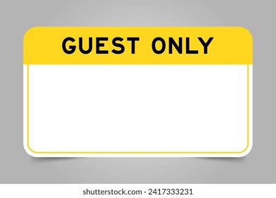 Label banner that have yellow headline with word guest only and white copy space, on gray background