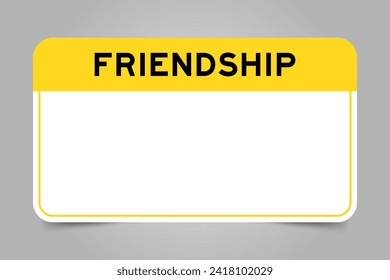 Label banner that have yellow headline with word friendship and white copy space, on gray background