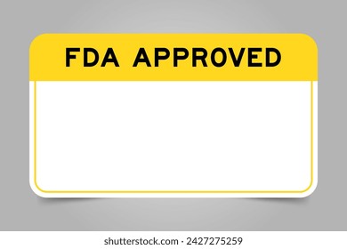 Label banner that have yellow headline with word FDA approved and white copy space, on gray background