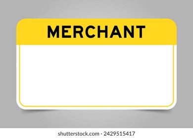 Label banner that have yellow headline with word merchant and white copy space, on gray background