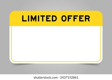 Label banner that have yellow headline with word limited offer and white copy space, on gray background