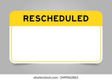 Label banner that have yellow headline with word rescheduled and white copy space, on gray background