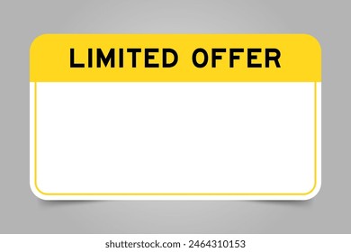 Label banner that have yellow headline with word limited offer and white copy space, on gray background