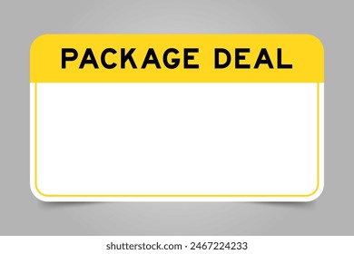 Label banner that have yellow headline with word package deal and white copy space, on gray background
