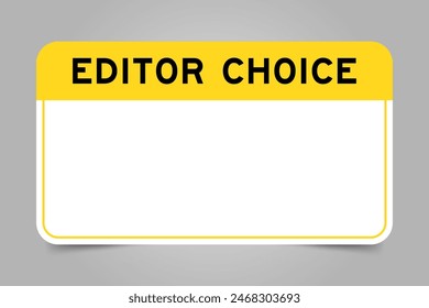 Label banner that have yellow headline with word editor choice and white copy space, on gray background