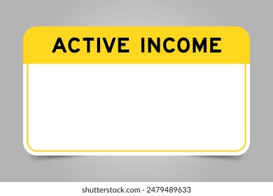 Label banner that have yellow headline with word active income and white copy space, on gray background