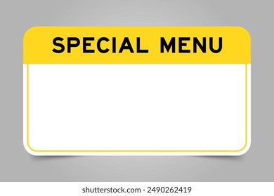 Label banner that have yellow headline with word special menu and white copy space, on gray background