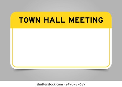 Label banner that have yellow headline with word town hall meeting and white copy space, on gray background