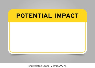 Label banner that have yellow headline with word potential impact and white copy space, on gray background