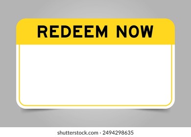 Label banner that have yellow headline with word redeem now and white copy space, on gray background