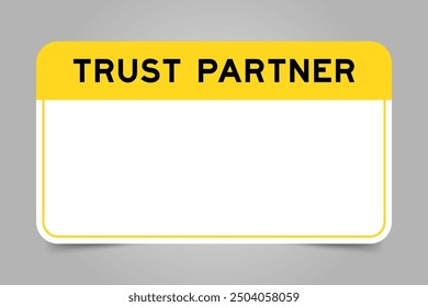 Label banner that have yellow headline with word trust partner and white copy space, on gray background