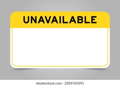 Label banner that have yellow headline with word unavailable and white copy space, on gray background