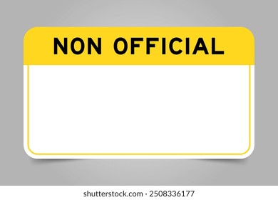 Label banner that have yellow headline with word non official and white copy space, on gray background