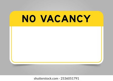 Label banner that have yellow headline with word no vacancy and white copy space, on gray background