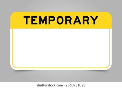 Label banner that have yellow headline with word temporary and white copy space, on gray background