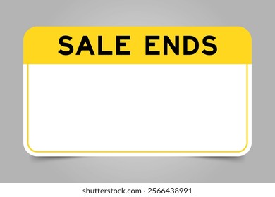 Label banner that have yellow headline with word sale ends and white copy space, on gray background