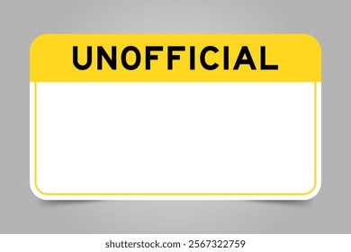 Label banner that have yellow headline with word unofficial and white copy space, on gray background